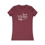 Good Vibes Only - Women's Favorite Fitted Tee - The Entrepreneur In Me Says - Small Business Gift