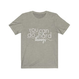 You Can Do Hard Things - Unisex Jersey Short Sleeve Tee - The Entrepreneur In Me Says - Motivation Inspiration Gift for Small Business Owner