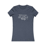 You Can Do Hard Things - Women's Favorite Fitted Tee - The Entrepreneur In Me Says - Small Business Gift