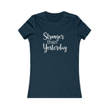 Stronger Than Yesterday - Women's Favorite Fitted Tee - The Entrepreneur In Me Says - Small Business Gift