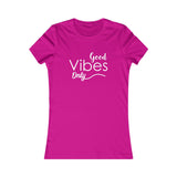 Good Vibes Only - Women's Favorite Fitted Tee - The Entrepreneur In Me Says - Small Business Gift