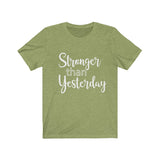Stronger Than Yesterday  - Unisex Jersey Short Sleeve Tee - The Entrepreneur In Me Says - Motivation Inspiration Gift for Small Business Owner