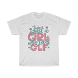 Just A Girl Who Loves Golf - Unisex Heavy Cotton Tee - Gift Idea for Golf Instructor Golf Course Club House Small Business Entrepreneur