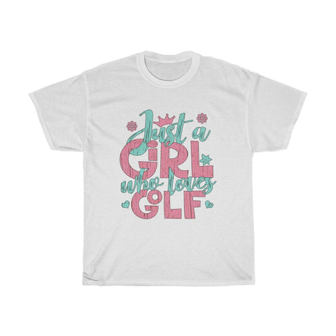 Just A Girl Who Loves Golf - Unisex Heavy Cotton Tee - Gift Idea for Golf Instructor Golf Course Club House Small Business Entrepreneur