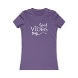 Good Vibes Only - Women's Favorite Fitted Tee - The Entrepreneur In Me Says - Small Business Gift