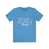 You Can Do Hard Things - Unisex Jersey Short Sleeve Tee - The Entrepreneur In Me Says - Motivation Inspiration Gift for Small Business Owner