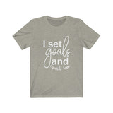 I Set Goals and Crush em  - Unisex Jersey Short Sleeve Tee - The Entrepreneur In Me Says - Motivation Inspiration Gift for Small Business Owner