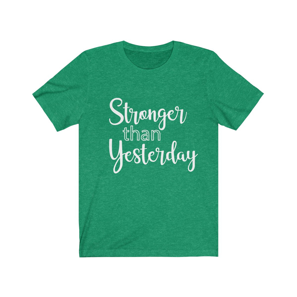 Stronger Than Yesterday  - Unisex Jersey Short Sleeve Tee - The Entrepreneur In Me Says - Motivation Inspiration Gift for Small Business Owner