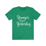 Stronger Than Yesterday  - Unisex Jersey Short Sleeve Tee - The Entrepreneur In Me Says - Motivation Inspiration Gift for Small Business Owner