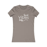 Good Vibes Only - Women's Favorite Fitted Tee - The Entrepreneur In Me Says - Small Business Gift