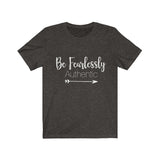 Be Fearlessly Authentic - Unisex Jersey Short Sleeve Tee - The Entrepreneur In Me Says - Motivation Inspiration Gift for Small Business Owner