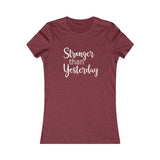 Stronger Than Yesterday - Women's Favorite Fitted Tee - The Entrepreneur In Me Says - Small Business Gift
