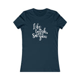 Life Is Tough So Are You - Women's Favorite Fitted Tee - The Entrepreneur In Me Says - Small Business Gift