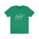 Make Your Dreams Happen - Unisex Jersey Short Sleeve Tee - The Entrepreneur In Me Says - Motivation Inspiration Gift for Small Business Owner