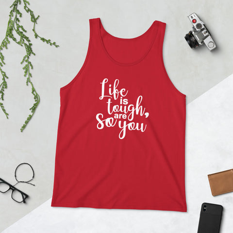 Life Is Tough So Are You - Unisex Tank Top - The Entrepreneur In Me Says - Motivation Inspiration Gift for Small Business Owner