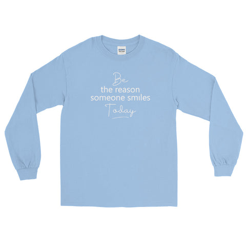 Be the Reason Someone Smiles Today - Men's Long Sleeve Shirt - The Entrepreneur In Me Says - Small Business Gift