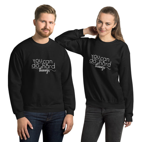 You Can Do Hard Things - Unisex Sweatshirt - Entrepreneur Gifts and Small Business Owner Motivation