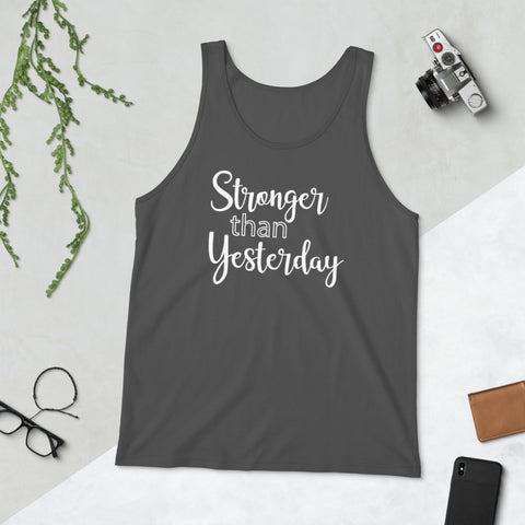 Stronger Than Yesterday - Unisex Tank Top - Entrepreneur Motivation Shirt - Inspiration Gift For Small Business Owner