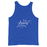 Make Your Dreams Happen - Unisex Tank Top - Entrepreneur Motivation and Small Business Owner Gift Ideas for Inspiration