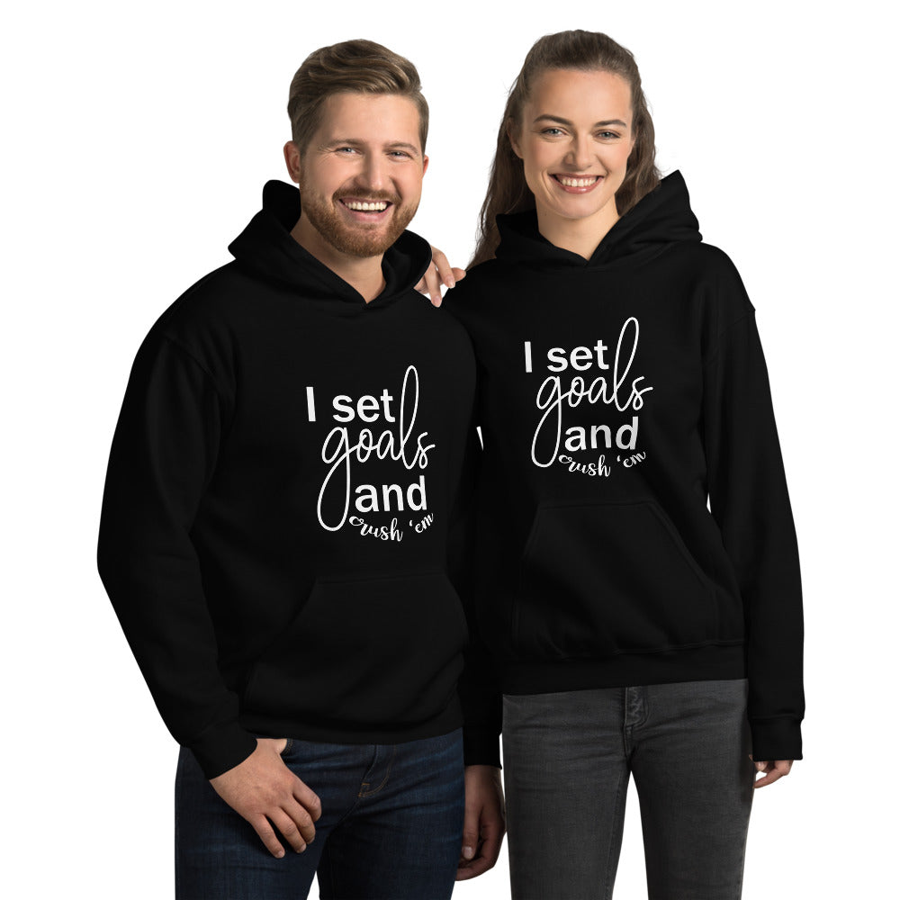 I Set Goals and Crush Em - Unisex Hoodie Sweatshirt - The Entrepreneur In Me Says - Small Business Gift