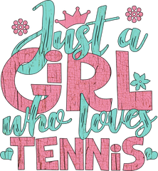 Just a Girl Who Loves Tennis