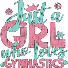 Just a Girl Who Loves Gymnastics