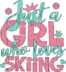 Just a Girl Who Loves Skiing