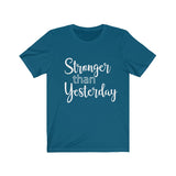Stronger Than Yesterday  - Unisex Jersey Short Sleeve Tee - The Entrepreneur In Me Says - Motivation Inspiration Gift for Small Business Owner