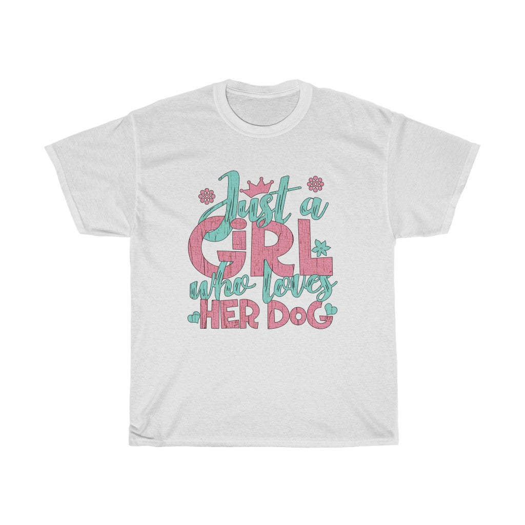 Just A Girl Who Loves Her Dog - Unisex Heavy Cotton Tee - Gift Idea for Dog Walker Trainer Groomer Doggy Day Care  Small Business Entrepreneur