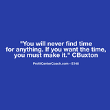 E148- Social Square 12" x 12" Inspirational Canvas Wall Hanging - “You will never find time for anything. If you want the time, you must make it.” CBuxton