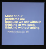 E96 - Social Square 12" x 12" Inspirational Canvas Wall Hanging - "Most of our problems are because we act without thinking or we keep thinking without acting."