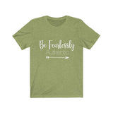Be Fearlessly Authentic - Unisex Jersey Short Sleeve Tee - The Entrepreneur In Me Says - Motivation Inspiration Gift for Small Business Owner