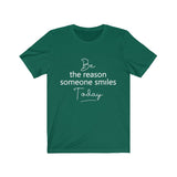Be the Reason Someone Smiles Today  - Unisex Jersey Short Sleeve Tee - The Entrepreneur In Me Says - Motivation Inspiration Gift for Small Business Owner