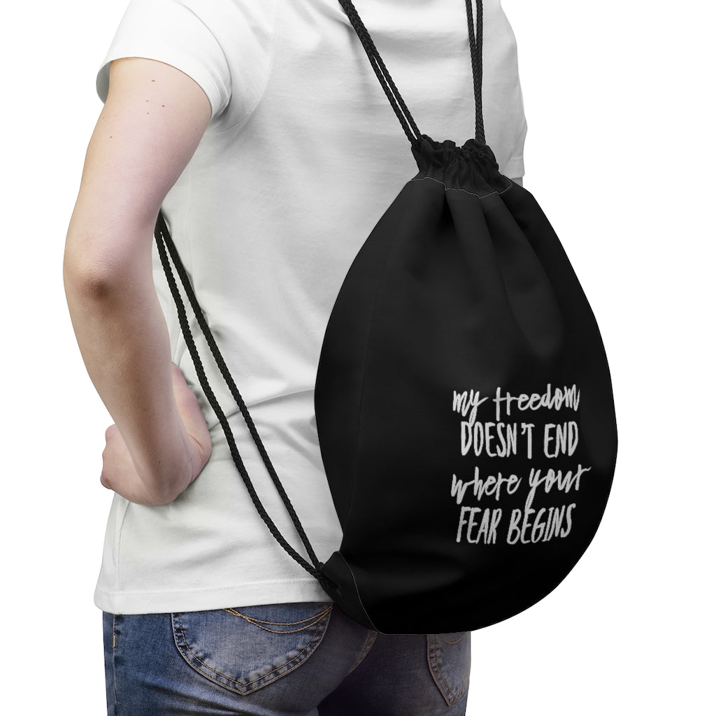 My Freedom Doesn't End Where Your Fear Begins - Drawstring Bag