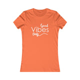 Good Vibes Only - Women's Favorite Fitted Tee - The Entrepreneur In Me Says - Small Business Gift