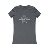 Be the Reason Someone Smiles Today - Women's Favorite Fitted Tee - The Entrepreneur In Me Says - Small Business Gift