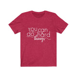 You Can Do Hard Things - Unisex Jersey Short Sleeve Tee - The Entrepreneur In Me Says - Motivation Inspiration Gift for Small Business Owner