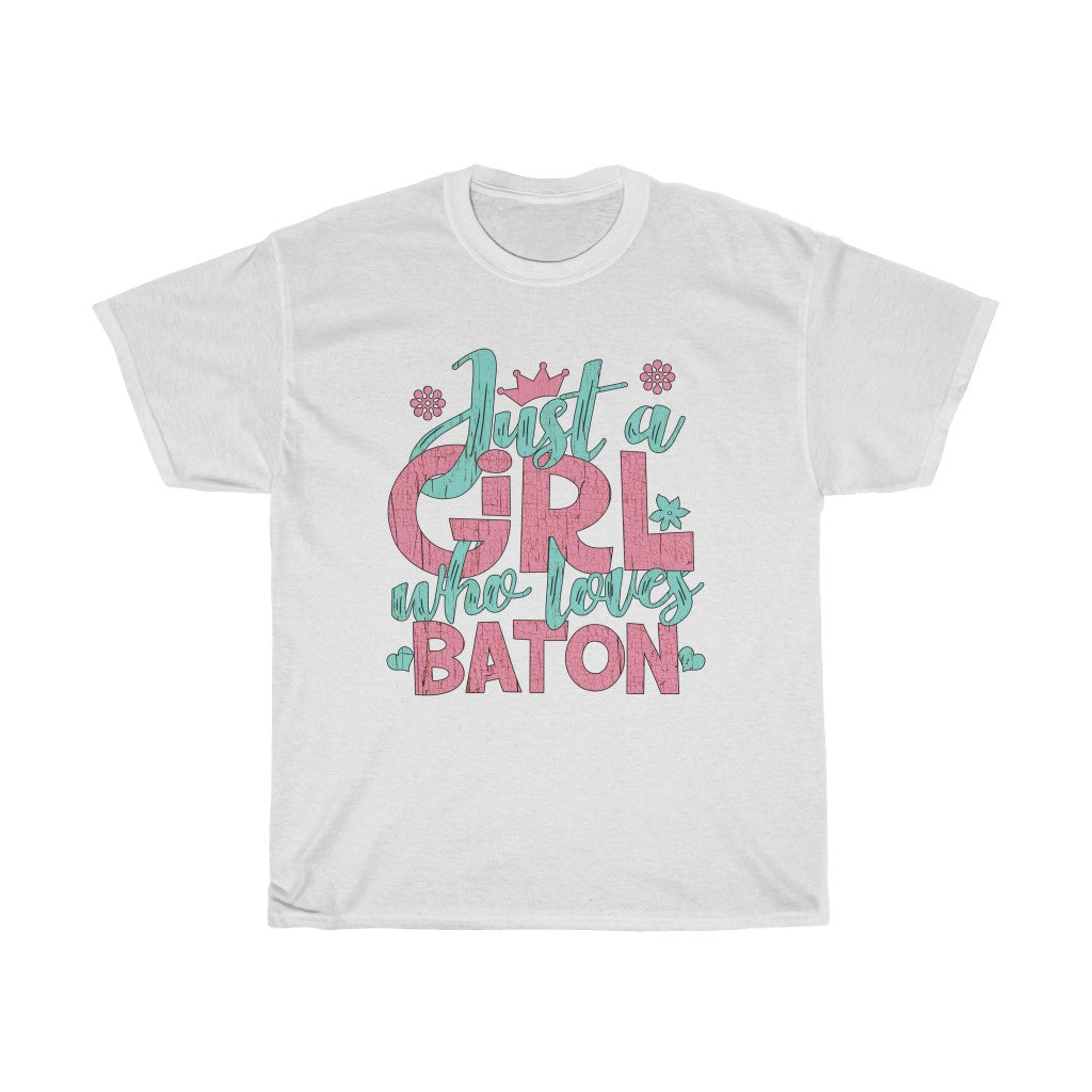 Just A Girl Who Loves Baton - Unisex Heavy Cotton Tee - Gift Idea for Baton Twirling Coach Club Small Business Entrepreneur
