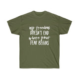 My Freedom Doesn't End Where Your Fear Begins - Unisex Ultra Cotton Tee