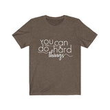 You Can Do Hard Things - Unisex Jersey Short Sleeve Tee - The Entrepreneur In Me Says - Motivation Inspiration Gift for Small Business Owner