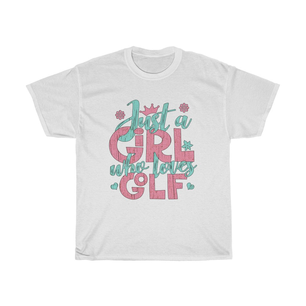 Just A Girl Who Loves Golf - Unisex Heavy Cotton Tee - Gift Idea for Golf Instructor Golf Course Club House Small Business Entrepreneur