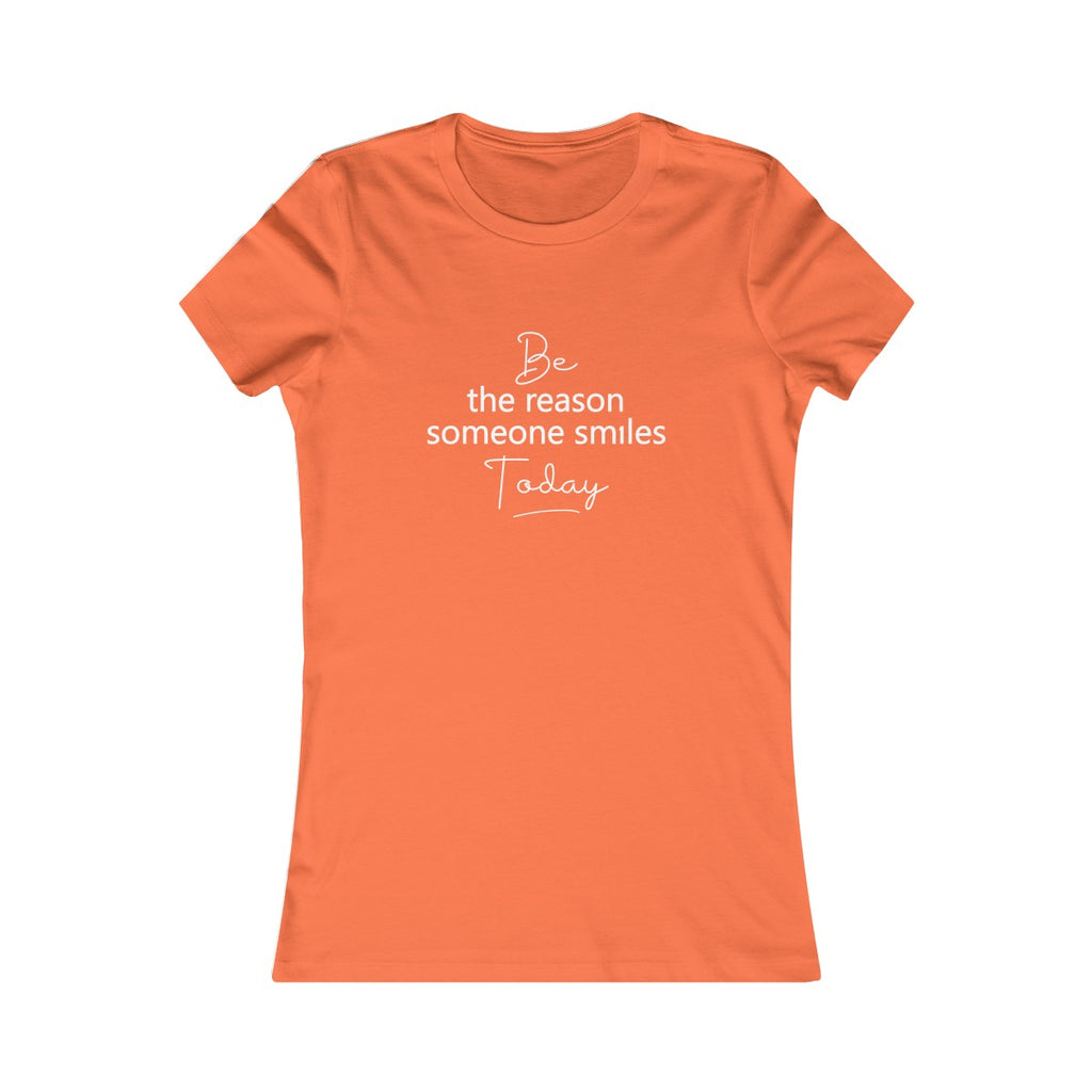 Be the Reason Someone Smiles Today - Women's Favorite Fitted Tee - The Entrepreneur In Me Says - Small Business Gift