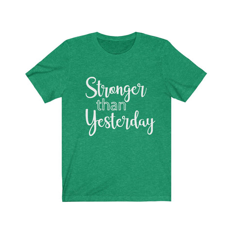 Stronger Than Yesterday  - Unisex Jersey Short Sleeve Tee - The Entrepreneur In Me Says - Motivation Inspiration Gift for Small Business Owner