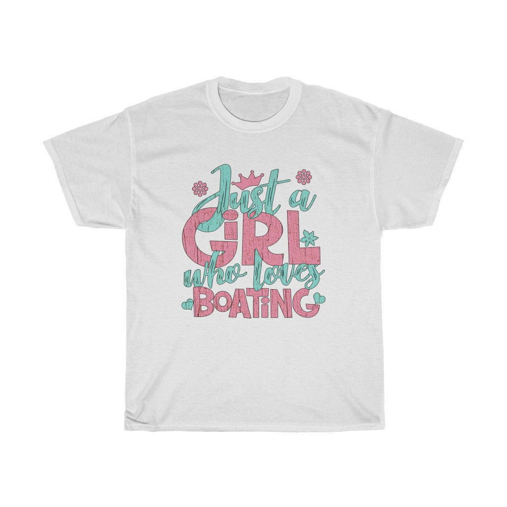 Just A Girl Who Loves Boating - Unisex Heavy Cotton Tee - Gift Idea for Marina Ship's Store Boater Captain Pontoon Gift Shop Small Business Entrepreneur