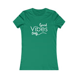 Good Vibes Only - Women's Favorite Fitted Tee - The Entrepreneur In Me Says - Small Business Gift