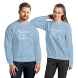 Stronger Than Yesterday - Unisex Sweatshirt - Entrepreneur Motivation Shirt - Inspiration Gift For Small Business Owner
