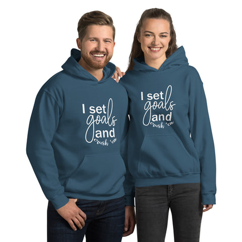 I Set Goals and Crush Em - Unisex Hoodie Sweatshirt - The Entrepreneur In Me Says - Small Business Gift