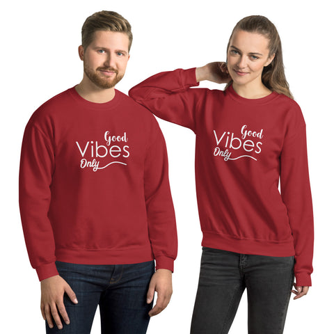Good Vibes Only - Unisex Sweatshirt - Entrepreneur Gift for Motivation and Inspiration for Small Business Owner
