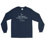 Be the Reason Someone Smiles Today - Men's Long Sleeve Shirt - The Entrepreneur In Me Says - Small Business Gift