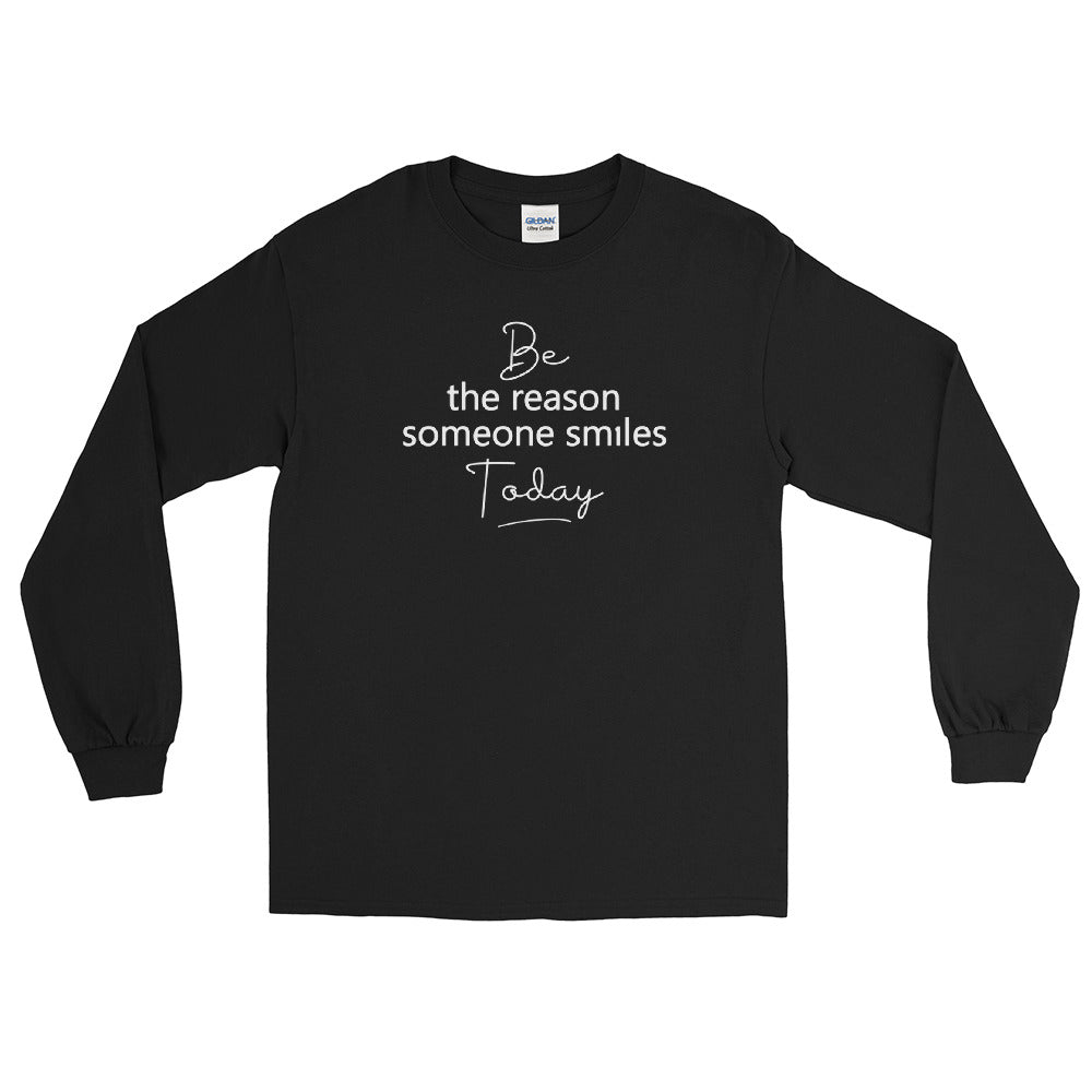 Be the Reason Someone Smiles Today - Men's Long Sleeve Shirt - The Entrepreneur In Me Says - Small Business Gift